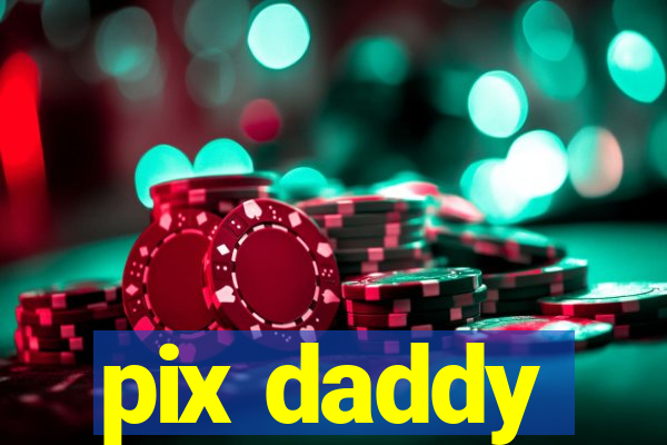 pix daddy